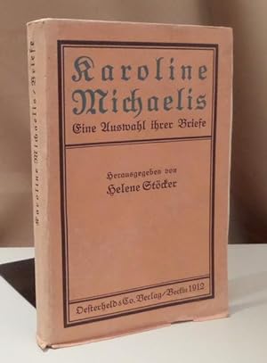 Karoline Michaelis. Eine Auswahl ihrer Briefe.