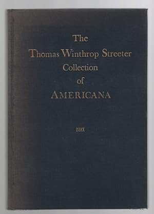 The Celebrated Collection of Americana Formed by the Late Thomas Winthrop Streeter Index: A Dicti...