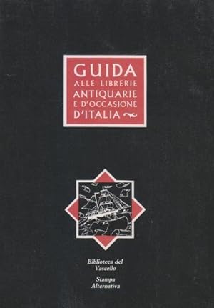 Guida alle librerie antiquarie e d'occasione d'Italia. Con schede descrittive delle librerie e it...