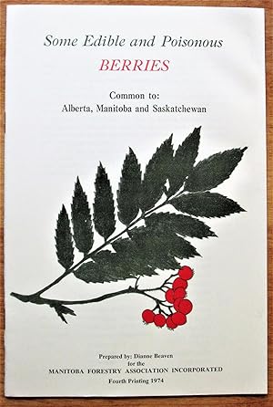Some Edible and Poisonous Berries. Common to: Alberta, Manitoba and Saskatchewan