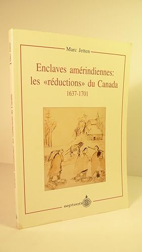 Enclaves amérindiennes : les «réductions» du Canada 1637-1701