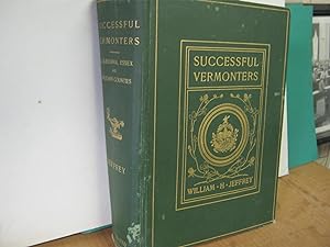 Successful Vermonters a Modern Gazetteer of Caledonia, Essex, and Orleans Counties Containing an ...