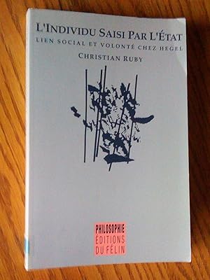 L'Individu saisi par l'État: lien social et volonté chez Hegel