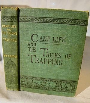 Camp Life in the Woods and the Tricks of Trapping and Trap Making.