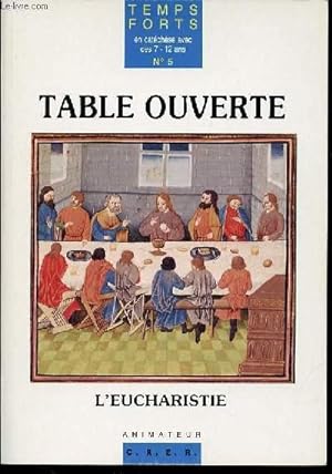 TABLE OUVERTE - L'EUCHARISTIE / COLLECTION "TEMPS FORTS" EN CATECHESE AVEC DES 7-12 ANS N°5.