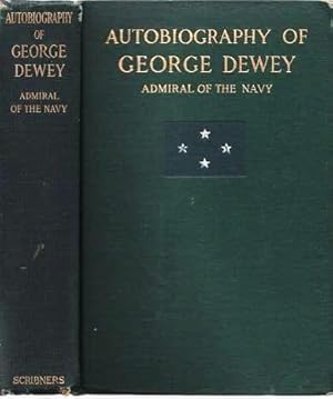 AUTOBIOGRAPHY OF GEORGE DEWEY, ADMIRAL OF THE NAVY