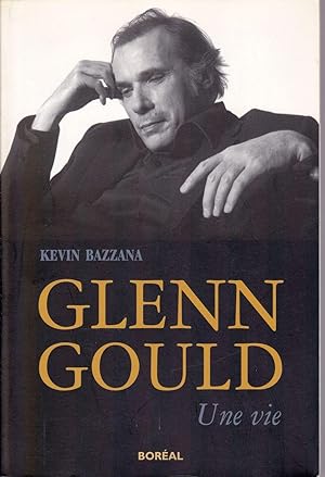 Glenn Gould. Une vie.