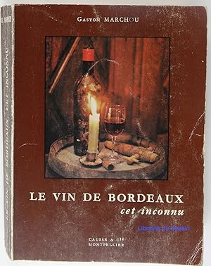Le vin de Bordeaux cet inconnu