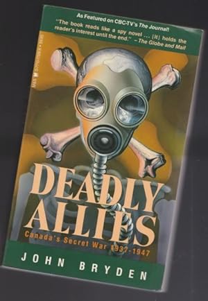 Deadly Allies: Canada's Secret War, 1937-1947 -(SIGNED)-