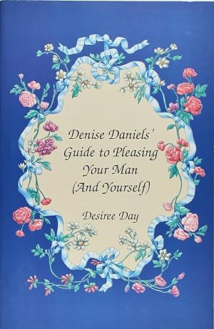Denise Daniels Guide to Pleasing Your Man (And Yourself)