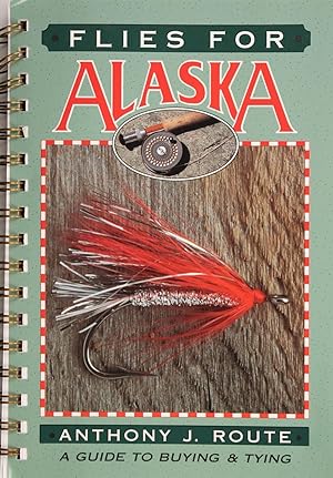 Flies for Alaska: a Guide to Buying and Tying