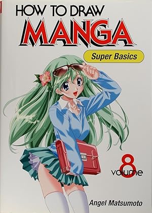 How to Draw Manga Volume 8: Super Basics