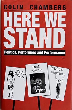 Here We Stand: Politics, Performers and Performance: Paul Robeson, Charlie Chaplin, Isadora Duncan