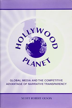 Hollywood Planet: Global Media and the Competitive Advantage of Narrative Transparency (Routledge...