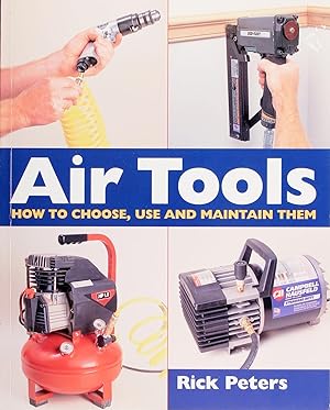 Air Tools: How to Choose, Use and Maintain Them