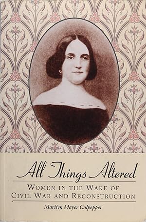 All Things Altered: Women In the Wake of Civil War and Reconstruction