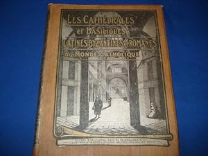 Les cathédrales gothiques. [Suivi de :] Les cathédrales et basiliques latines byzantines et roman...