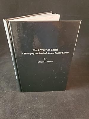 Black Warrior Chiefs: A History of the Seminole Negro Indian Scouts