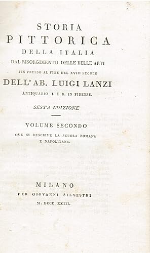 Storia pittorica della Italia dal risorgimento dele belle arti fin presso al fine del XVIII secol...