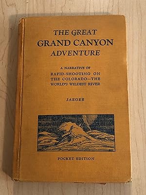 The Great Grand Canyon Adventure: A Narrative of Rapid-Shooting On The Colorado -- The World's Wi...