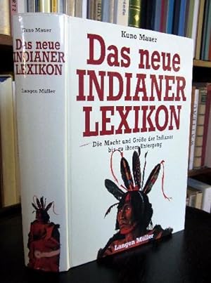 Das neue Indianer Lexikon. Die Macht und Größe der Indianer bis zu ihrem Untergang.