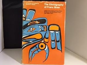 THE ETHNOGRAPHY OF FRANZ BOAS : Letters and Diaries of Franz Boas Written on the Northwest Coast ...