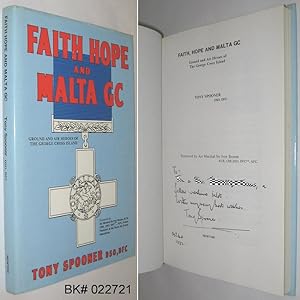 Faith, Hope and Malta GC: Ground and Air Heroes of the George Cross Island SIGNED