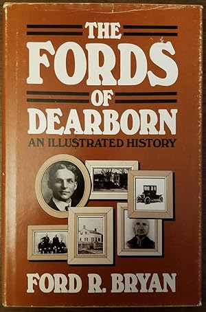 The Fords Of Dearborn - An Illustrated History