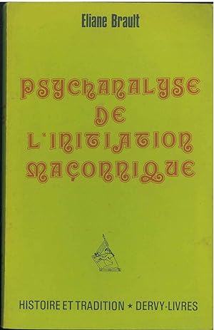 Psychanalyse de l'initiation maçonnique. Nouvelle edition revue et augmentée