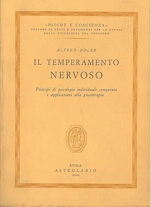 Il temperamento nervoso. Principi di psicologia individuale comparata e applicazioni alla psicote...