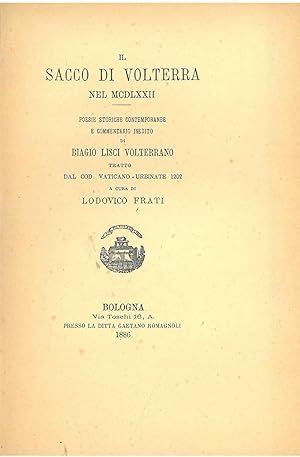 Il sacco di Volterra nel MCDLXXII, poesie storiche contemporanee e commentario inedito di Biagio ...