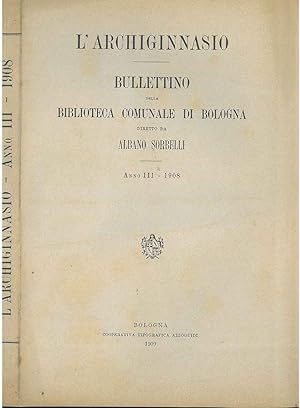L' Archiginnasio. Bullettino della biblioteca comunale di Bologna. Anno III 1908, annata completa