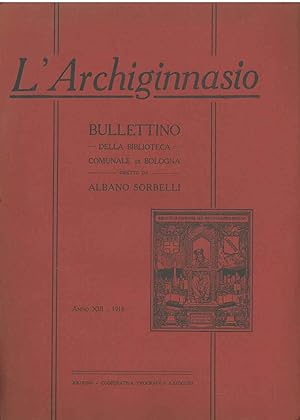 L' Archiginnasio. Bullettino della biblioteca comunale di Bologna. Anno XIII - 1918. Annata completa