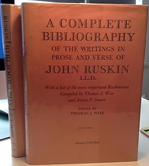 A Complete Bibliography of the Writings in Prose and Verse of John Ruskin LL.D., With a List of t...