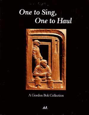One to Sing, One to Haul: A Gordon Bok Collection