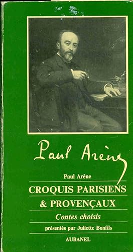 Paul Arène. Croquis parisiens et Provençaux .Contes choisis