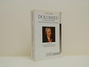 Dolomieu: un avventuriero nella storia della natura. Dai vulcani del Mediterraneo alle montagne d...