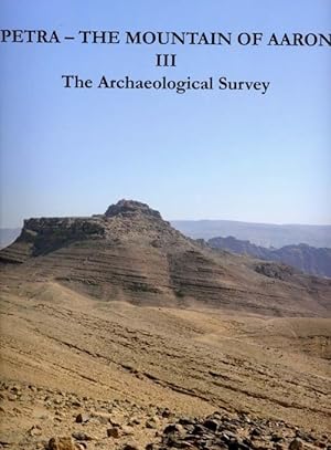 Petra ? The Mountain of Aaron. The Finnish Archaeological Project in Jordan. Volume III. The Arch...