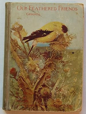 Our Feathered Friends [Hardcover] [Jan 01, 1899] Grinnell, Elizabeth & Joseph Grinnell