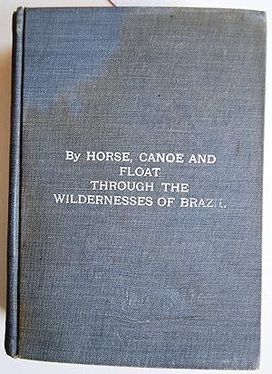 Through the wildernesses of Brazil by horse, canoe and float, [Jan 01, 1909] Cook, William Azel