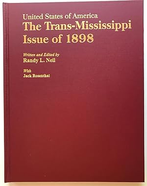 United States of America: The Trans-Mississippi Issue of 1898 Written and Edited by Randy L. Neil...