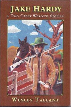 JAKE HARDY & Two Other Western Stories