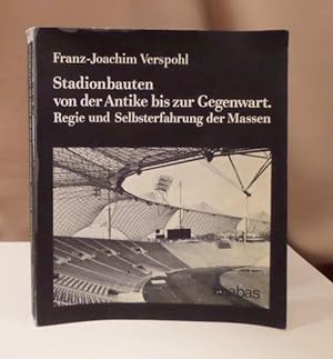 Stadionbauten von der Antike bis zur Gegenwart. Regie und Selbsterfahrung der Massen.