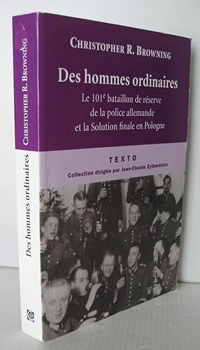 Des hommes ordinaires : Le 101e bataillon de réserve de la police allemande et la Solution finale...