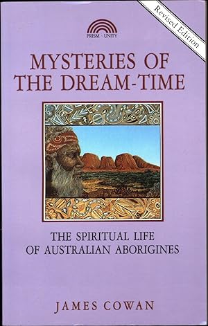 Mysteries of the Dream-Time / The Spiritual Life of Australian Aborigines / Revised Edition