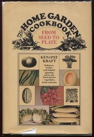 The Home Garden Cookbook, from Seed to Plate