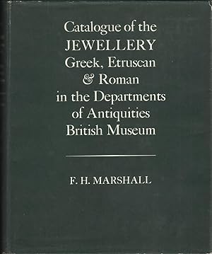 Catalogue of the Jewellery, Greek, Etruscan, and Roman in the Departments of Antiquities, British...