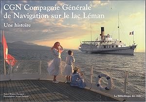 CGN Compagnie Général de Navigation sur le Lac Léman. Une histoire