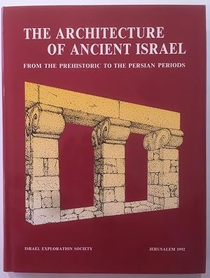 The architecture of ancient Israel : from the prehistoric to the Persian periods : in memory of I...