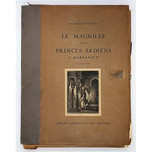 Le Mausolée des Princes Sa'diens à Marrakech. Préface par Edmond Doutté. Texte Arabe et traductio...